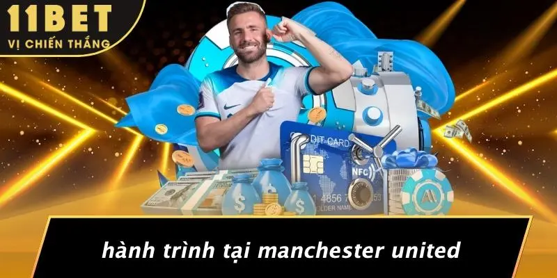 Hành Trình Tại Manchester United