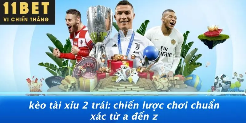 KÈO TÀI XỈU 2 TRÁI: CHIẾN LƯỢC CHƠI CHUẨN XÁC TỪ A ĐẾN Z 6 KÈO TÀI XỈU 2 TRÁI: CHIẾN LƯỢC CHƠI CHUẨN XÁC TỪ A ĐẾN Z