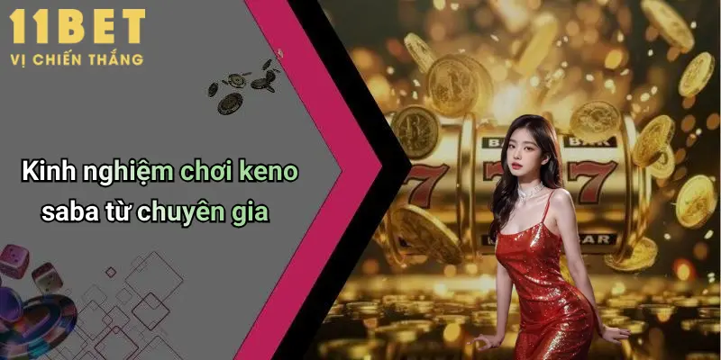 Kinh nghiệm chơi keno saba từ chuyên gia